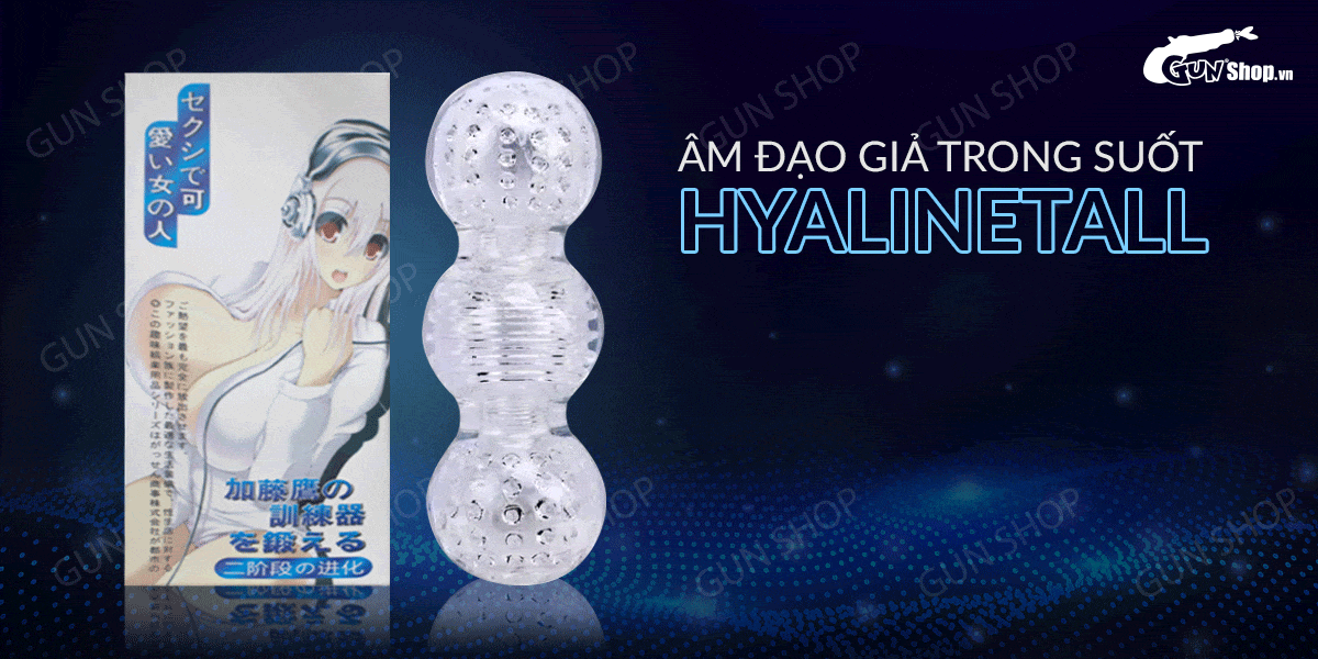 Âm đạo giả trong suốt HyalineTall chất lượng cao giá tốt