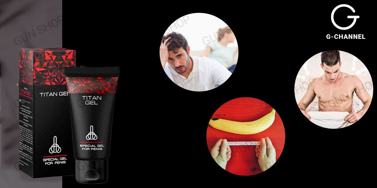 Gel Titan tăng kích thước dương vật 50ml chọn ngay hôm nay