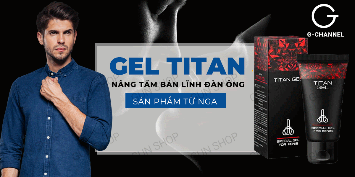Gel Titan tăng kích thước dương vật 50ml chọn ngay hôm nay