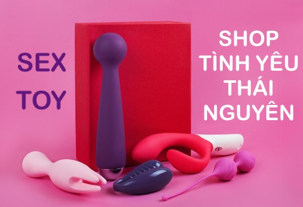Shop tình yêu Thái Nguyên đồ chơi người lớn tình dục sextoy sex toy
